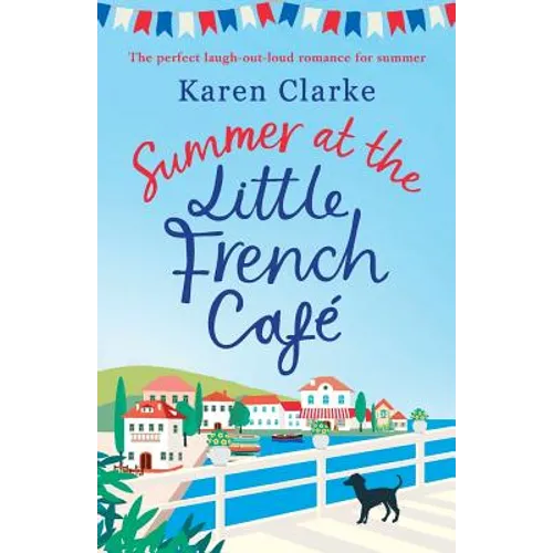 Summer at the Little French Cafe: The perfect laugh out loud romance for summer