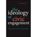 The Ideology of Civic Engagement: AmeriCorps, Politics, and Pedagogy