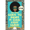Dr. King Goes to India! A Cool Kids' Guide