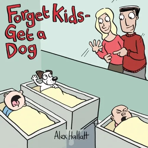 Forget Kids - Get a Dog