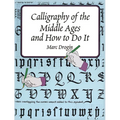 Calligraphy of the Middle Ages and How to Do It