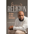 Beyond Religion: The Dawn of a New Reformation