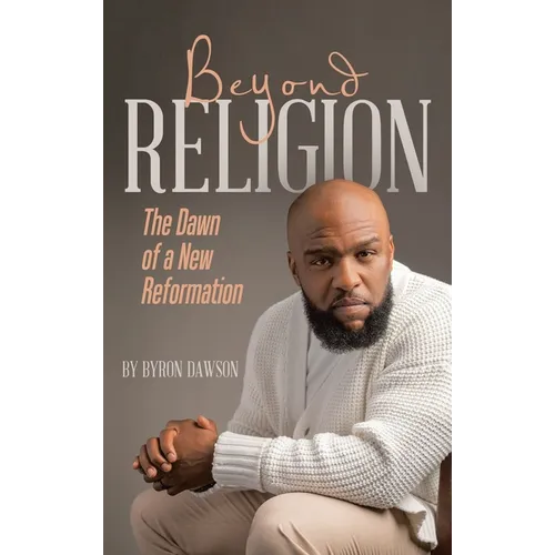 Beyond Religion: The Dawn of a New Reformation