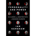 Personality and Power: Builders and Destroyers of Modern Europe