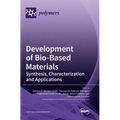 Development of Bio-Based Materials: Synthesis, Characterization and Applications