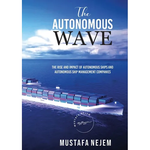 The Autonomous Wave. the Rise and Impact of Autonomous Ships and Autonomous Ship Management Companies