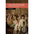 Luck, Leisure, and the Casino in Nineteenth-Century Europe