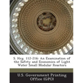 S. Hrg. 112-216: An Examination of the Safety and Economics of Light Water Small Modular Reactors
