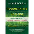 The Miracle of Regenerative Medicine: How to Naturally Reverse the Aging Process