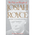 The Life and Thought of Josiah Royce: Revised and Expanded Edition
