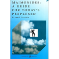 Maimonides: Guide for Today's Perplexed