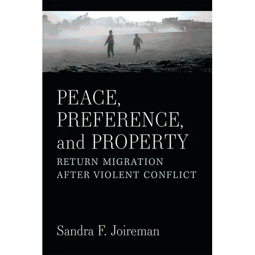 Peace, Preference, and Property: Return Migration After Violent Conflict