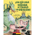 ¡Un Día Una Señora Se Tragó Un Dragón! (There Was an Old Lady Who Swallowed a Dragon!)