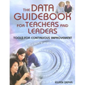 The Data Guidebook for Teachers and Leaders: Tools for Continuous Improvement