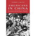 Americans in China: Encounters with the People's Republic
