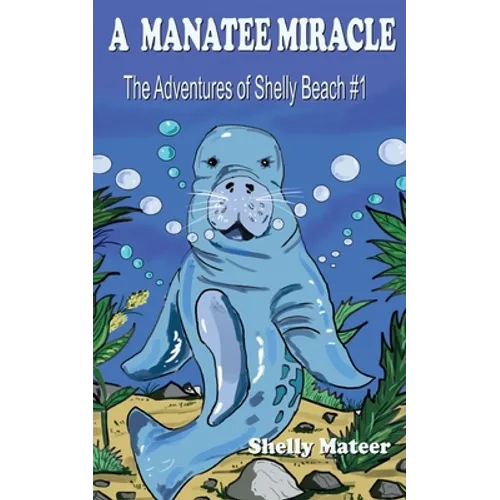 A Manatee Miracle: The Adventures of Shelly Beach #1