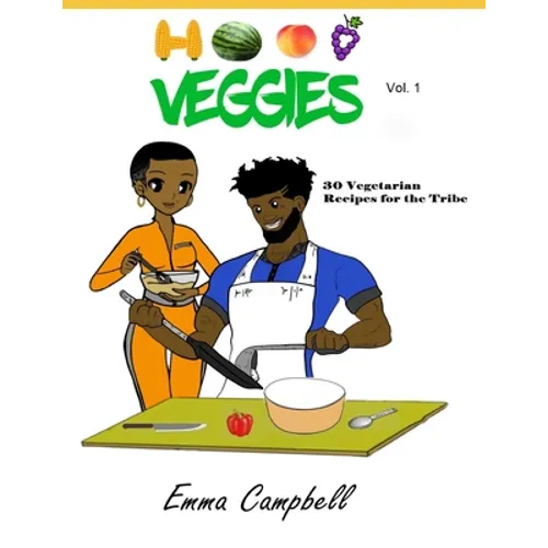 Hood Veggies Vol. 1: 30 Vegetarian Recipes for the Tribe