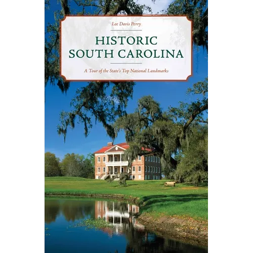 Historic South Carolina: A Tour of the State's Top National Landmarks