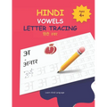 Hindi Vowels Letter Tracing: Hindi Alphabet Practice Workbook - Trace and Write Hindi Letters