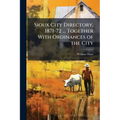 Sioux City Directory, 1871-72 ... Together With Ordinances of the City