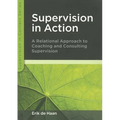 Supervision in Action: A Relational Approach to Coaching and Consulting Supervision