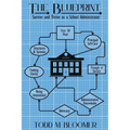 The Blueprint: Survive and Thrive as a School Administrator