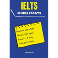 100 Model Essays for IELTS Writing Task 2: 100 Model Essays for IELTS Writing Task 2