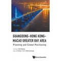 Guangdong-Hong Kong-Macao Greater Bay Area: Planning and Global Positioning