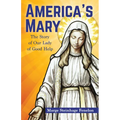 America's Mary: The Story of Our Lady of Good Help