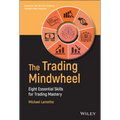 The Trading Mindwheel: Eight Essential Skills for Trading Mastery
