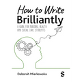 How to Write Brilliantly: A Guide for Nursing, Health & Social Care Students (First edition)