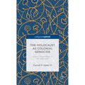The Holocaust as Colonial Genocide: Hitler's 'Indian Wars' in the 'Wild East'