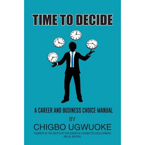 Time to Decide: A career choice manual