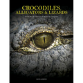 Crocodiles, Alligators & Lizards: From Black Caimans to Komodo Dragons