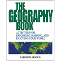 The Geography Book: Activities for Exploring, Mapping, and Enjoying Your World