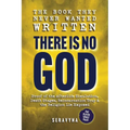 The Book They Never Wanted Written: There Is No GOD