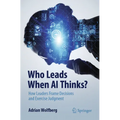 Who Leads When AI Thinks?: How Leaders Frame Decisions and Exercise Judgment
