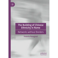 The Building of Chinese Ethnicity in Rome: Networks Without Borders