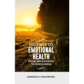 Journey to Emotional Health- From Brokennes to Wholeness: Journey to Emotional Health