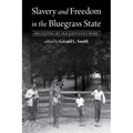 Slavery and Freedom in the Bluegrass State: Revisiting My Old Kentucky Home