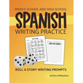 Middle School and High School Spanish Writing Exercises: Roll a Story Spanish Writing Practice
