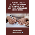 A Practical Guide to the Construction and Rectification of Wills and Trust Instruments - Second Edition