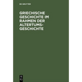 Griechische Geschichte im Rahmen der Altertumsgeschichte
