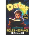 Datos Curiosos Para Niños En Ingles Y Español Full Color: Curiosidades para niños - Deja que tus niños aprendan otro idioma a la vez que se divierten
