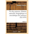 Vie Des Animaux. Histoire Naturelle, Biographique Et Anecdotique Des Animaux Vol2