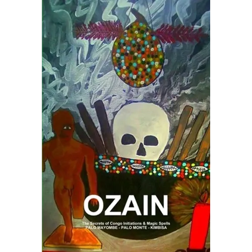 OZAIN, The Secrets of Congo Initiations & Magic Spells, PALO MAYOMBE - PALO MONTE - KIMBISA