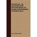 Ancient Law - Its Connection With The Early History Of Society And Its Relation To Modern Ideas