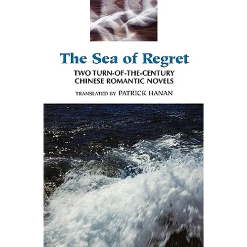 The Sea of Regret: Two Turn-Of-The-Century Chinese Romantic Novels