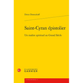 Saint-Cyran Epistolier: Un Maitre Spirituel Au Grand Siecle