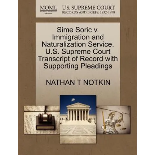 Sime Soric V. Immigration and Naturalization Service. U.S. Supreme Court Transcript of Record with Supporting Pleadings